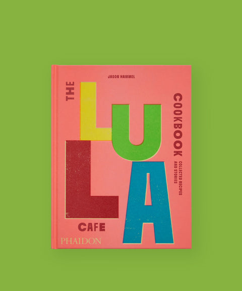 The Lula Cafe Cookbook by Jason Hammel