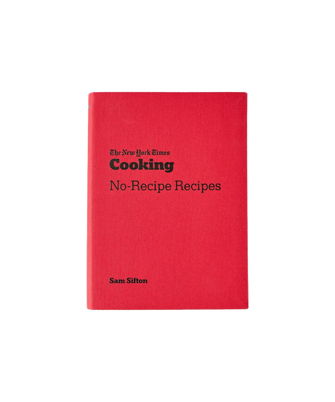 NYT Cooking No-Recipe Recipes by Sam Sifton